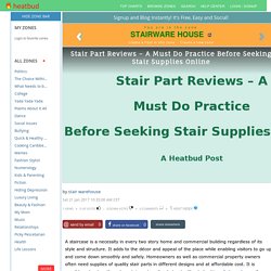 STAIRWARE HOUSE - Stair Part Reviews – A Must Do Practice Before Seeking Stair Supplies Online