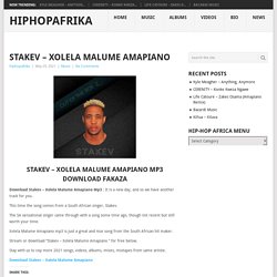 Stakev – Xolela Malume Amapiano Mp3 Download Fakaza