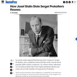 How Josef Stalin Stole Sergei Prokofiev's Flowers