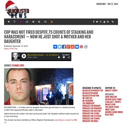 Cop Was Not Fired Despite 75 Counts of Stalking and Harassment — Now He Just Shot a Mother and Her Daughter