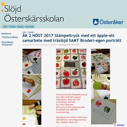 ÅK 2 HÖST 2017 Stämpeltryck med ett äpple-ett samarbete med träslöjd SAMT Broderi-egen porträtt - Slöjd