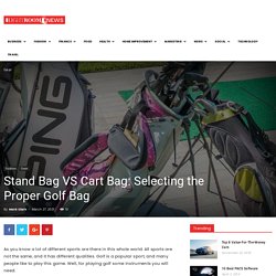 Stand Bag VS Cart Bag: Selecting the Proper Golf Bag