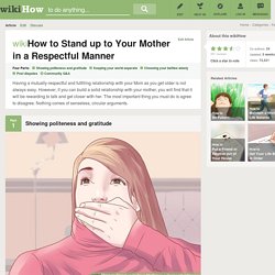 How to Stand up to Your Mother in a Respectful Manner: 10 Steps