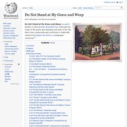 Do not stand at my grave and weep - Wikipedia, the free encyclopedia - StumbleUpon