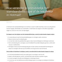 Hoe verander ik onmiddellijk het standaardlettertype of de tekstkleur in Hotmail?