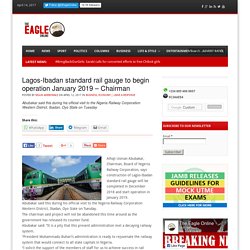 Lagos-Ibadan standard rail gauge to begin operation January 2019 – Chairman -