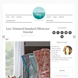 Lace Trimmed Standard Pillowcase Tutorial - At Home on the Bay