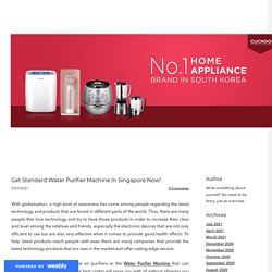 Get Standard Water Purifier Machine In Singapore Now!