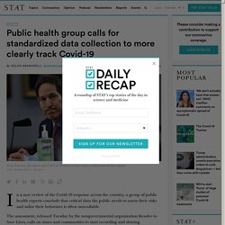 STATNEWS 21/07/20 Public health group calls for standardized data collection to more clearly track Covid-19