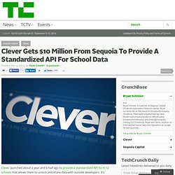 Clever Gets $10 Million From Sequoia To Provide A Standardized API For School Data