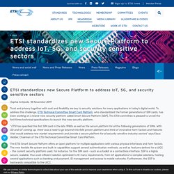 ETSI standardizes new Secure Platform to address IoT, 5G, and security sensitive sectors