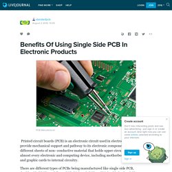 Benefits Of Using Single Side PCB In Electronic Products: standardpcb — LiveJournal