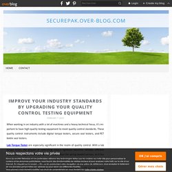 Improve Your Industry Standards by Upgrading Your Quality Control Testing Equipment