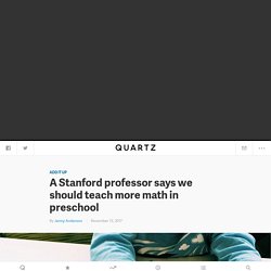 Stanford's Deborah Stipek says we should teach more math in preschool
