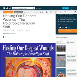 Stanislav Grof - Healing Our Deepest Wounds - The Holotropic Paradigm Shift