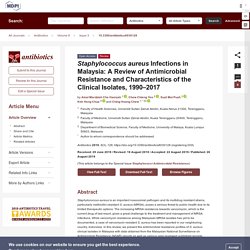 ANTIBIOTICS 26/08/19 Staphylococcus aureus Infections in Malaysia: A Review of Antimicrobial Resistance and Characteristics of the Clinical Isolates, 1990–2017