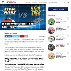 Is Star Wars Better Than Star Trek?