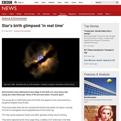 Star's birth glimpsed 'in real time' - BBC News