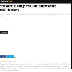 Star Wars: 15 Things You Didn't Know About Midi-Chlorians