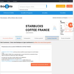 STARBUCKS COFFEE FRANCE (PARIS 2) Chiffre d'affaires, résultat, bilans sur SOCIETE.COM - 445330103