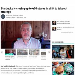 Starbucks is closing 400 stores in shift to takeout strategy
