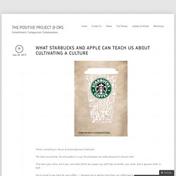 WHAT STARBUCKS AND APPLE CAN TEACH US ABOUT CULTIVATING A CULTURE « THE POSITIVE PROJECT @ DRS