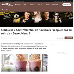 Starbucks x Saint Valentin, de nouveaux Frappuccinos au sein d'un Secret Menu