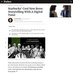 Starbucks' Cool New Brew: Storytelling With A Digital Twist