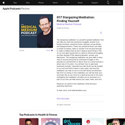 ‎Medical Medium Podcast: 017 Stargazing Meditation: Finding Yourself on Apple Podcasts