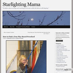 How to Find a True Play-Based Preschool - Starlighting MamaStarlighting Mama