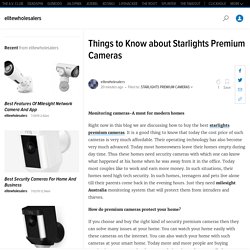 Things to Know about Starlights Premium Cameras - Elite Wholesalers