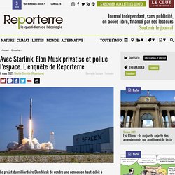 6 mars 2021 Avec Starlink, Elon Musk privatise et pollue l’espace. L’enquête de Reporterre