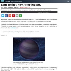 Stars are hot, right? Not this star.