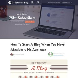 How To Start A Blog When You Have Absolutely No Audience
