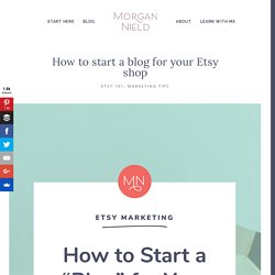 How to start a blog for your Etsy shop — Morgan Nield