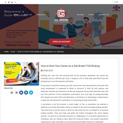 How to Start Your Career as a Sub Broker? Gill Broking