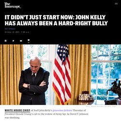 It Didn’t Just Start Now: John Kelly Has Always Been a Hard-Right Bully