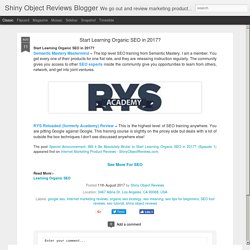 Shiny Object Reviews Blogger: Start Learning Organic SEO in 2017?