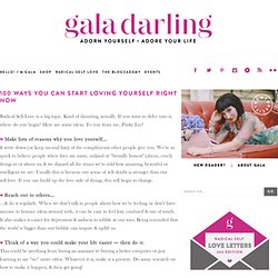 100 Ways You Can Start Loving Yourself Right&160;Now www.galadarling.com