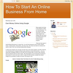How To Start An Online Business From Home: Earn Money Online Using Google