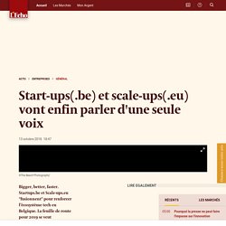 Start-ups(.be) et scale-ups(.eu) vont enfin parler d'une seule voix