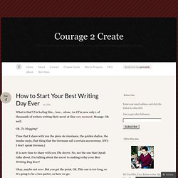 How to Start Your Best Writing Day Ever « {Courage 2 Create}
