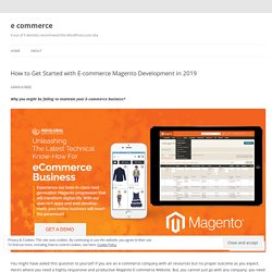How to Get Started with E-commerce Magento Development in 2019