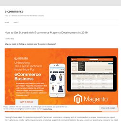 How to Get Started with E-commerce Magento Development in 2019
