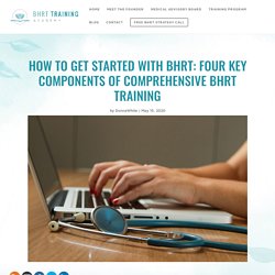 How to Get Started With BHRT: Four Key Components of BHRT Training