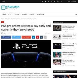 PS5 pre-orders started a day early and currently they are chaotic - Campassa