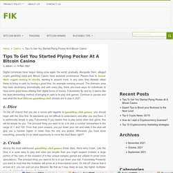Tips To Get You Started Plying Pocker At A Bitcoin Casino