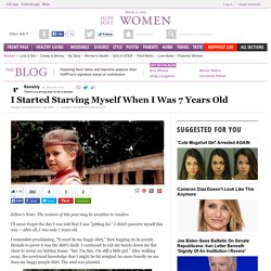 I Started Starving Myself When I Was 7 Years Old 
