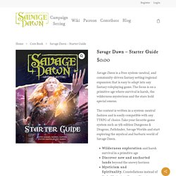 Savage Dawn - Starter Guide - Savage Dawn - Free Primal Roleplaying Campaign Setting