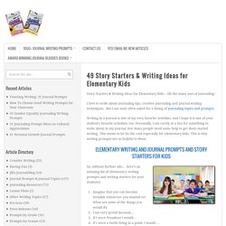 49 Story Starters & Writing Ideas for Elementary Kids